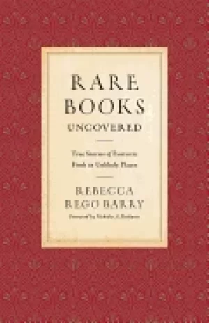 Image of rare books uncovered true stories of fantastic finds in unlikely places