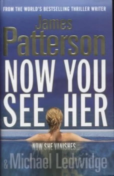 Image of Now You See Her by James Patterson Hardback