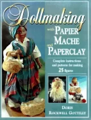 Image of dollmaking with papier mache and paper clay complete instructions and patte