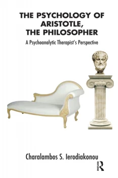 Image of The Psychology of Aristotle The PhilosopherA Psychoanalytic Therapist's Perspective
