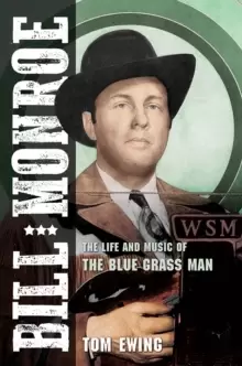 Image of Bill Monroe : The Life and Music of the Blue Grass Man