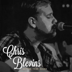 Image of Better Than Alone by Chris Blevins CD Album
