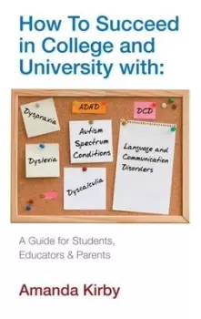 Image of How to succeed in college and university with specific learning difficulties by Amanda Kirby