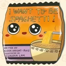 Image of I Want to Be Spaghetti!