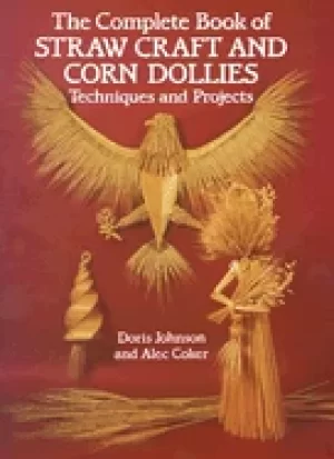Image of complete book of straw craft and corn dollies techniques and projects
