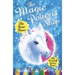 Image of The Magic Potions Shop: The River Horse by Abie Longstaff (Paperback, 2015)