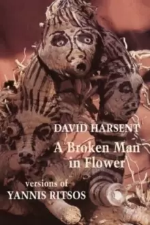 Image of A Broken Man in Flower : Versions of Yannis Ritsos