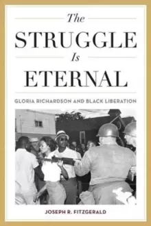 Image of The Struggle Is Eternal : Gloria Richardson and Black Liberation