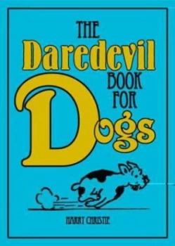 Image of The Daredevil Book for Dogs by Nick Griffiths Hardback