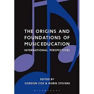 Image of The Origins and Foundations of Music Education: International Perspectives by Bloomsbury Publishing PLC (Paperback, 2016)