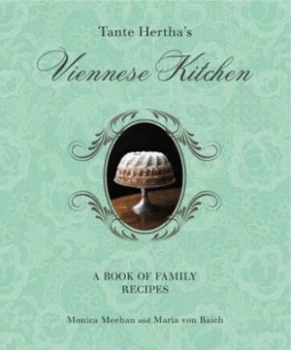 Image of Tante Herthas Viennese Kitchen by Monica Meehan and Maria Von Baich Hardback