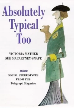 Image of Absolutely Typical Too by Victoria Mather and Sue Macartney-Snape Hardback