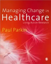 Image of Managing Change in Healthcare : Using Action Research