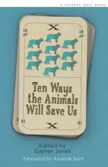 Image of Ten Ways The Animals Will Save Us : An anthology of Flash Fictions