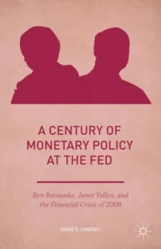 Image of A Century of Monetary Policy at the Fed by David E. Lindsey Hardback