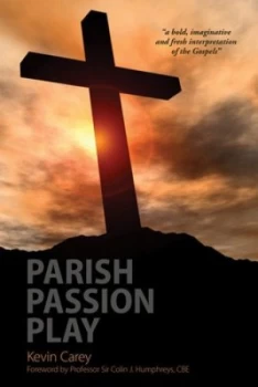Image of Parish Passion Play by Kevin Carey Paperback