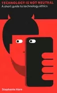 Image of technology is not neutral a short guide to technology ethics