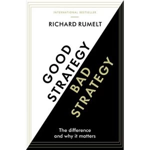 Image of Good Strategy/Bad Strategy: The difference and why it matters by Richard Rumelt (Paperback, 2017)