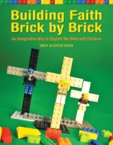 Image of Building Faith Brick by Brick : An Imaginative Way to Explore the Bible with Children