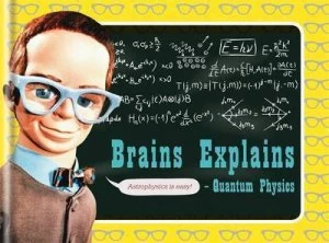 Image of Brains Explains Quantum Physics by Dr Ben Still Hardback
