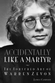 Image of Accidentally Like a Martyr : The Tortured Art of Warren Zevon