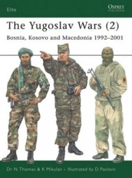 Image of The Yugoslav Wars. 2 Bosnia Kosovo and Macedonia 1992-2001 by Nigel Thomas Paperback