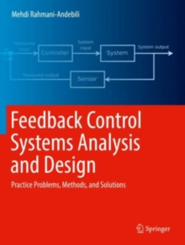 Image of Feedback Control Systems Analysis and Design : Practice Problems, Methods, and Solutions Paperback / softback