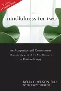 Image of Mindfulness For Two by Kelly G. Wilson
