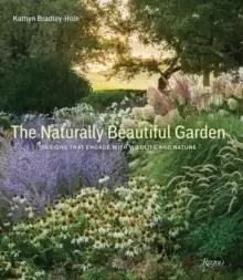 Image of The Naturally Beautiful Garden : Contemporary Designs to Please the Eye and Support Nature
