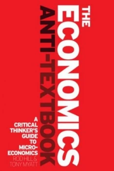 Image of The Economics Anti-Textbook by Rod Hill Book