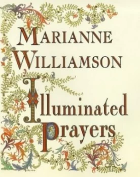 Image of Illuminated Prayers by Marianne Williamson and Claudia Karabaic Sargent Hardback