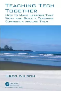 Image of Teaching Tech TogetherHow to Make Your Lessons Work and Build a Teaching Community around Them