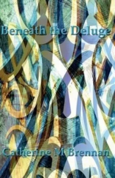 Image of Beneath the Deluge by Catherine M Brennan Book