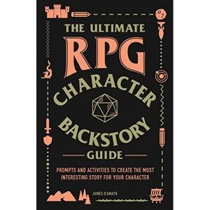 Image of The Ultimate RPG Character Backstory Guide Prompts and Activities to Create the Most Interesting Story for Your Character...
