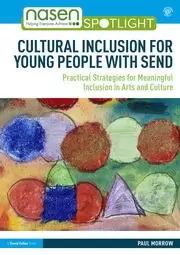 Image of Cultural Inclusion for Young People with SEND Practical Strategies for Meaningful Inclusion in Arts and Culture