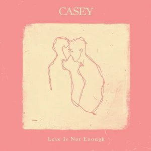 Image of Love Is Not Enough by Casey CD Album