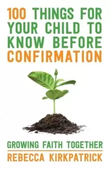 Image of 100 Things for Your Child to Know Before Confirmation : Growing Faith Together