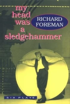 Image of My Head Was a Sledgehammer by Richard Foreman Paperback