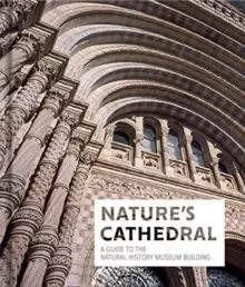 Image of Nature's Cathedral : A celebration of the Natural History Museum building