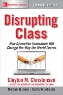Image of disrupting class expanded edition how disruptive innovation will change the