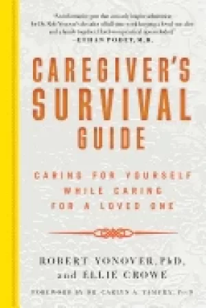 Image of caregivers survival guide caring for yourself while caring for a loved one