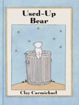 Image of Used-Up Bear by Clay Carmichael Hardback