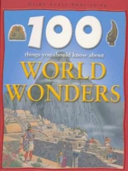 Image of 100 Things You Should Know about World Wonders by Adam Hibbert and Philip Steele Hardback