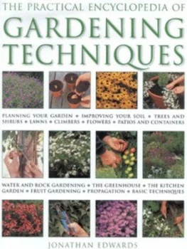 Image of The Practical Encyclopedia of Gardening Techniques by Jonathan Edwards Hardback