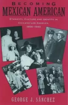 Image of Becoming Mexican American by George J. Sanchez