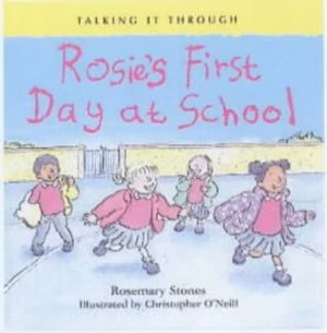 Image of Rosies First Day at School by Rosemary Stones and Christopher Oneill Paperback