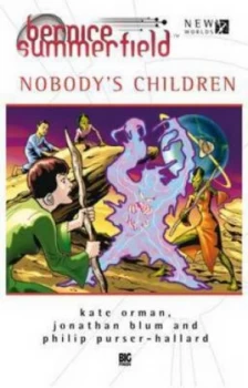 Image of Nobodys Children by Kate Orman and Jonathan Blum and Philip Purser-Hallard Book