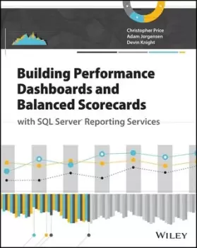 Image of Building performance dashboards and balanced scorecards with SQL Server Reporting Services by Christopher Price