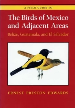 Image of A Field Guide to the Birds of Mexico and Adjacent Areas by Ernest Preston Edwards Paperback