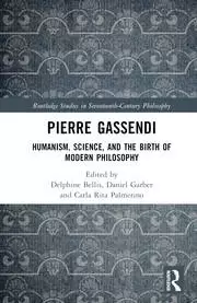 Image of Pierre Gassendi Humanism Science and the Birth of Modern Philosophy